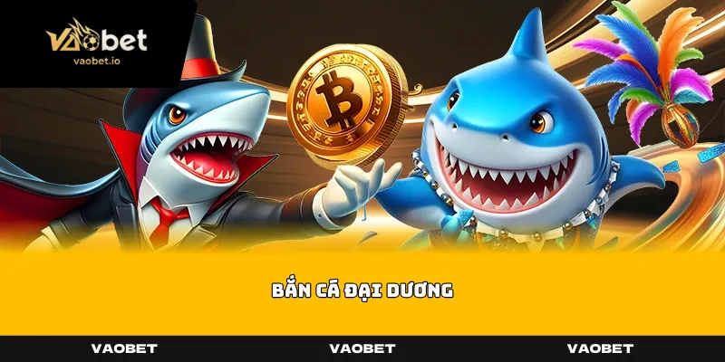Bắn Cá Đại Dương