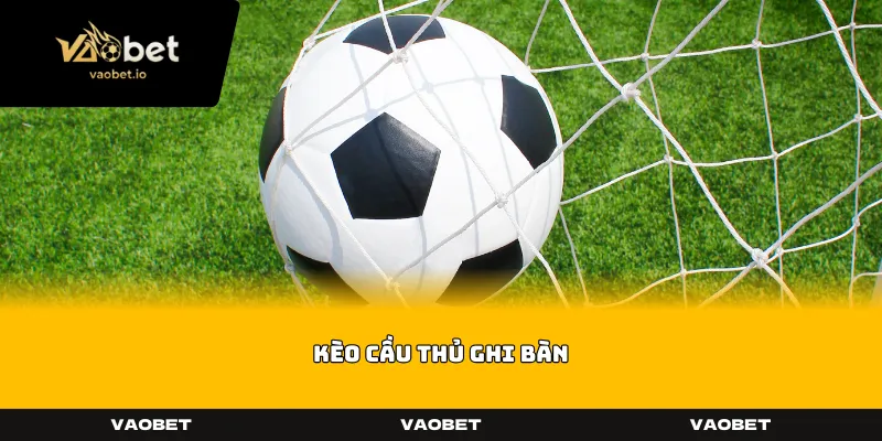 Kèo cầu thủ ghi bàn