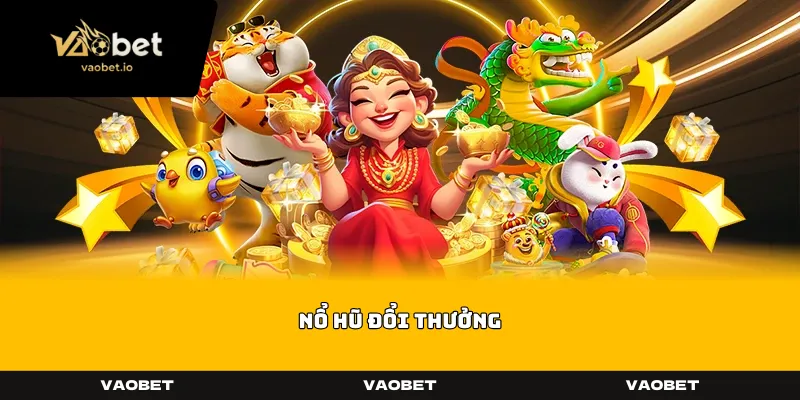 Nổ Hũ Đổi Thưởng