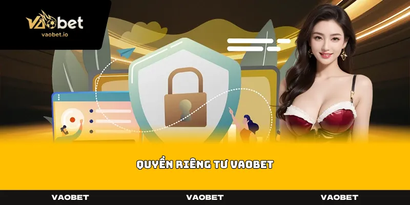 quyen rieng tu vaobet
